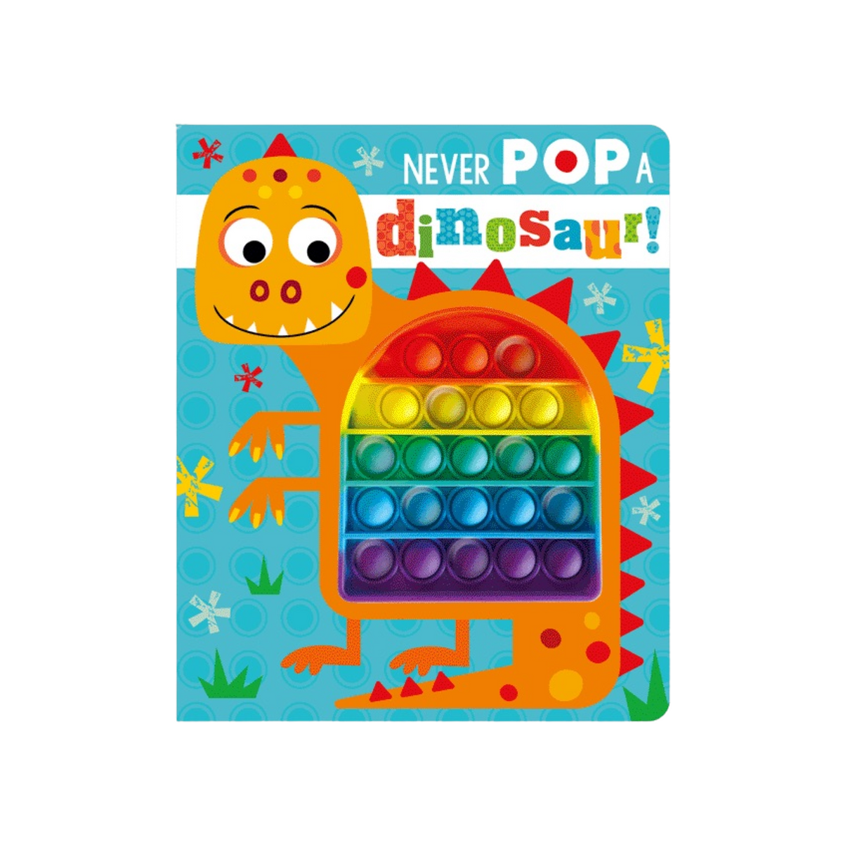 Never Pop A Dinosaur! Board Book