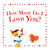 How Many Do I Love You? A Valentine Counting Board Book